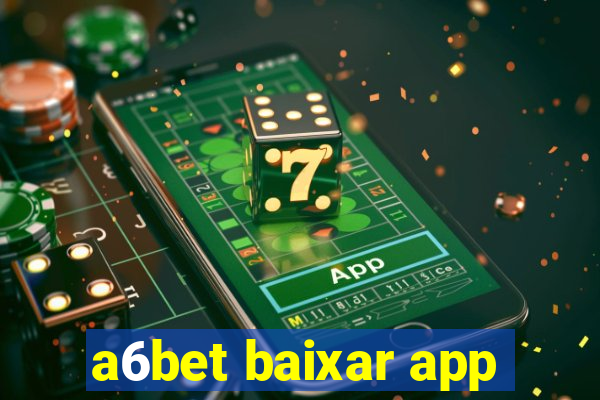 a6bet baixar app